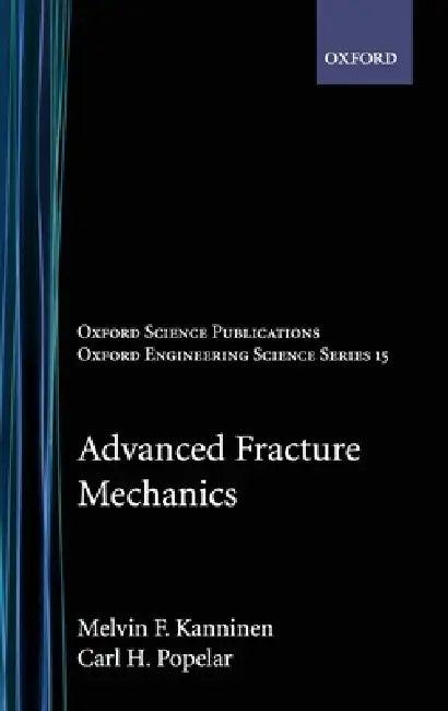 Advanced Fracture Mechanics (English, Melvin F. Kanninen | Carl H. Popelar | C. H. Popelar)