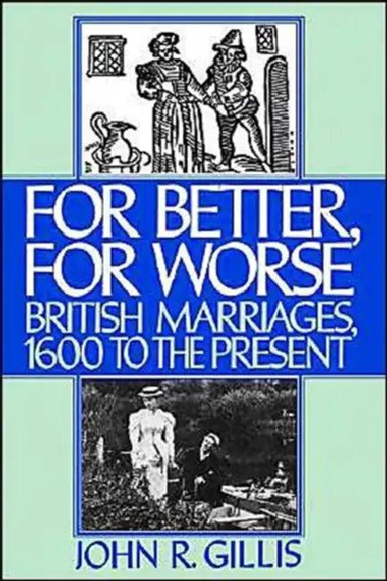 For Better, for Worse (English, John R. Gillis)