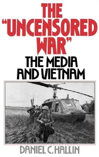 The "Uncensored War" (English, Daniel C. Hallin)