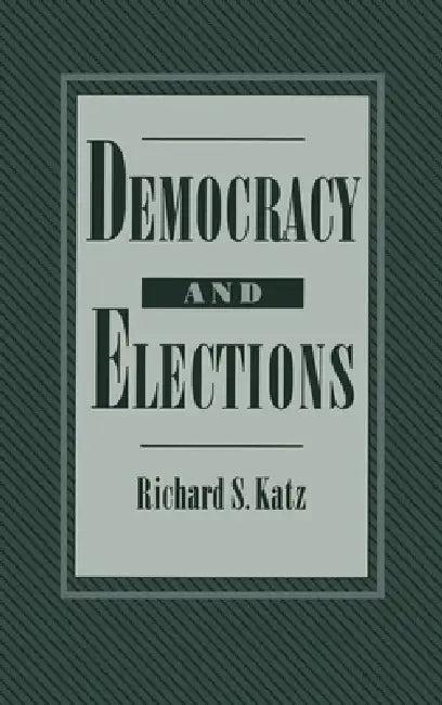 Democracy and Elections (English, Richard S. Katz)
