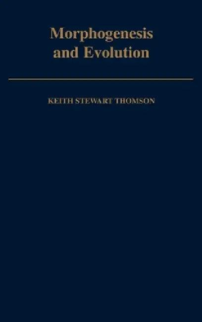 Morphogenesis and Evolution (English, Keith Stewart Thomson)