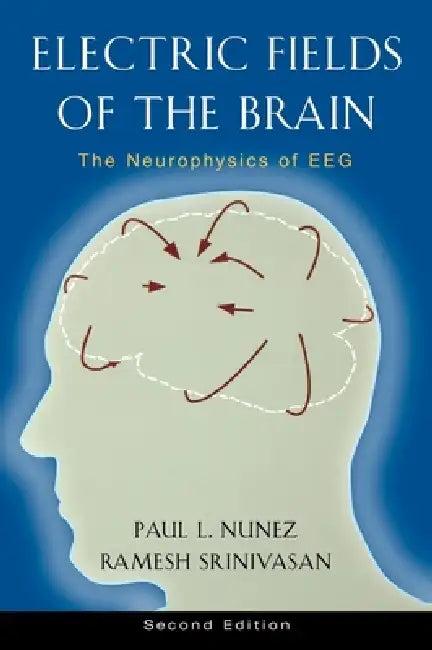 Electric Fields of the Brain (English, Paul L. Nunez | Ramesh Srinivasan)