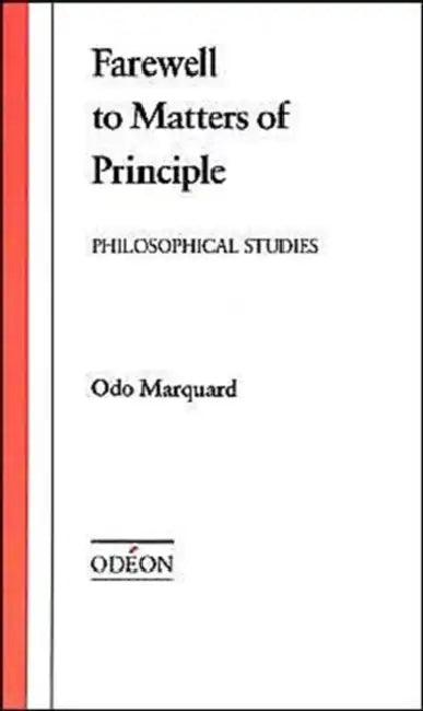 Farewell to Matters of Principle (English, Odo Marquard | Robert M. Wallace | Susan Bernstein)