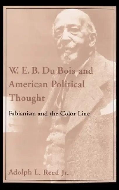 W.E.B. Du Bois and American Political Thought (English, Adolph L. Reed)