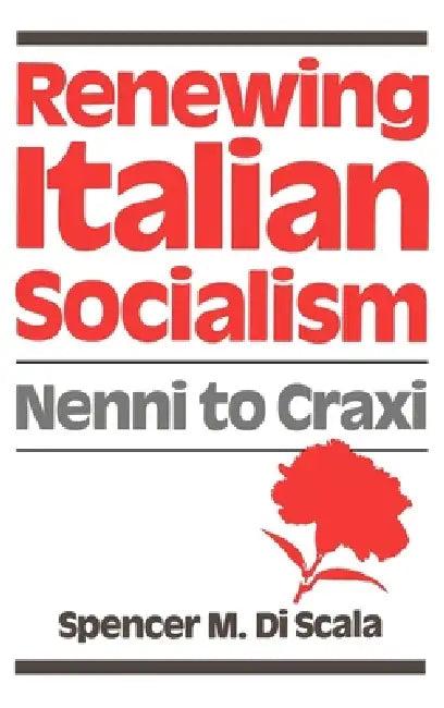 Renewing Italian Socialism (English, Spencer M. Di Scala | A. William Salomone)