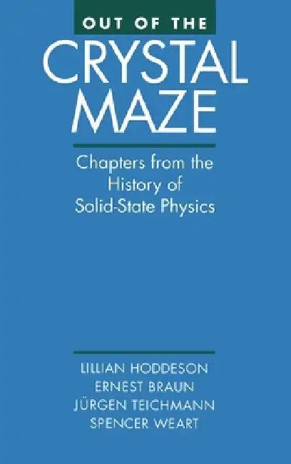 Out of the Crystal Maze (English, Lillian Hoddeson | Ernst Braun | Spencer Weart)