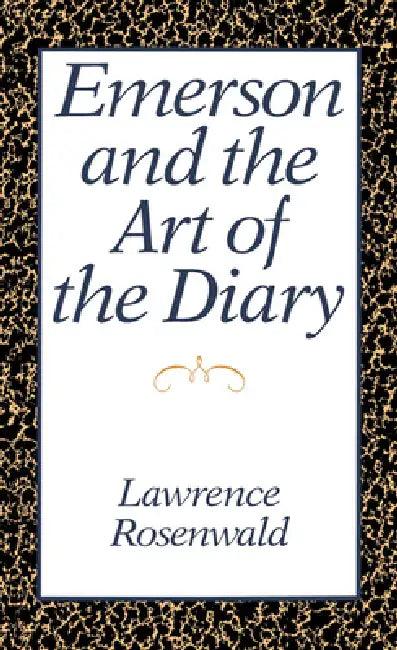 Emerson and the Art of the Diary (English, Lawrence Alan Rosenwald)