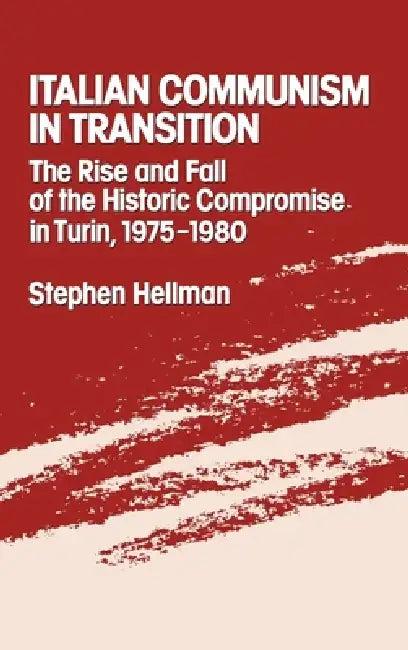 Italian Communism in Transition (English, Stephen Hellman)