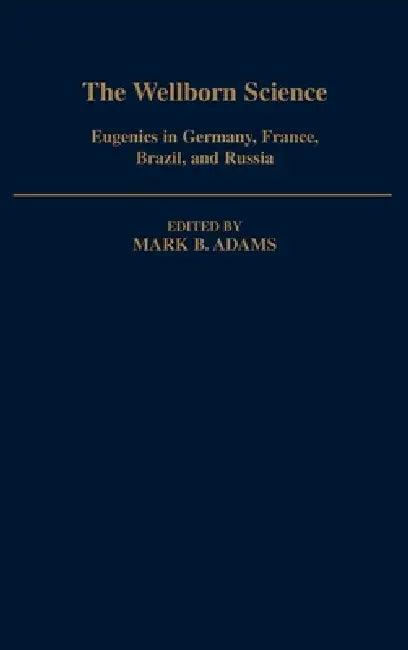 The Wellborn Science (English, Mark B. Adams)