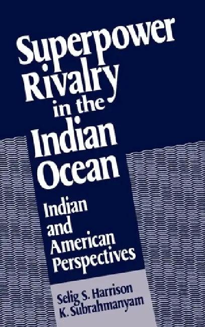 Superpower Rivalry in the Indian Ocean (English, Selig S. Harrison | K. Subrahmanyam)