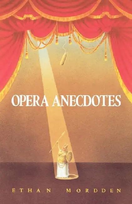 Opera Anecdotes (English, Ethan Mordden)