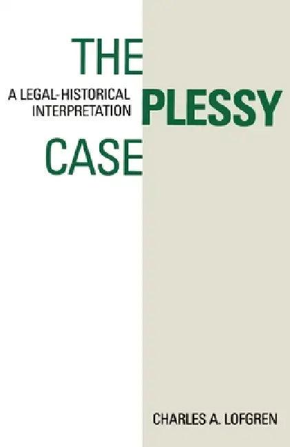 The Plessy Case (English, Charles A. Lofgren)