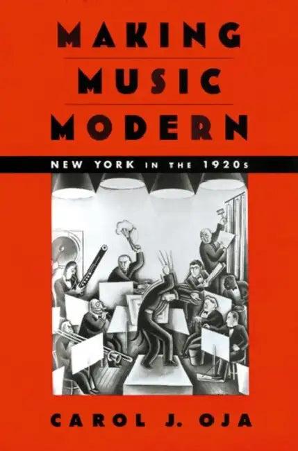 Making Music Modern (English, Carol J. Oja)