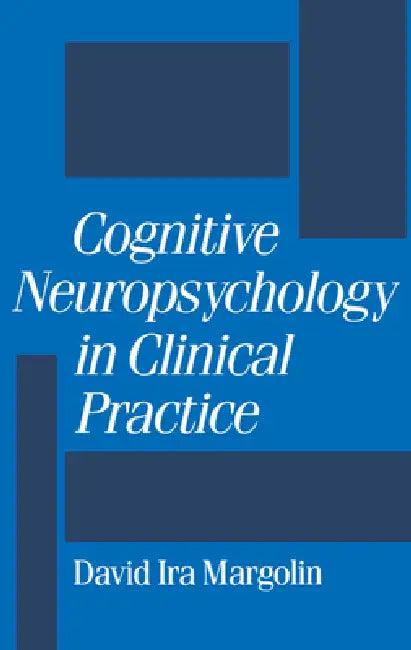 Cognitive Neuropsychology in Clinical Practice (English, David I. Margolin)