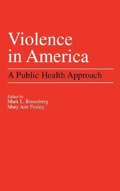 Violence in America (English, Mark L. Rosenberg | Mary Ann Fenley | Marc L. Rosenberg)