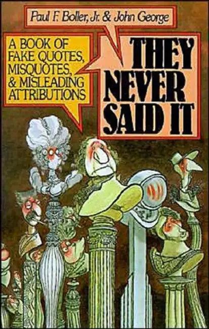 They Never Said It (English, Jr. Boller Paul F. | John George)