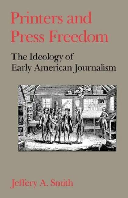 Printers and Press Freedom (English, Jeffrey a. Smith)