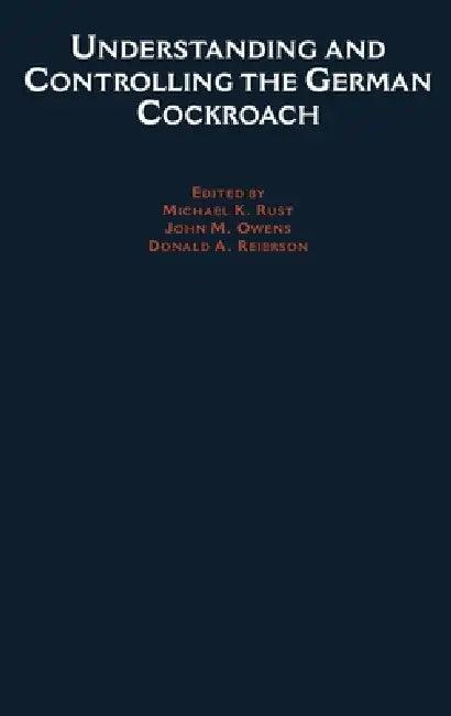 Understanding and Controlling the German Cockroach (English, Michael K. Rust | Donald A. Reierson | John M. Owens)