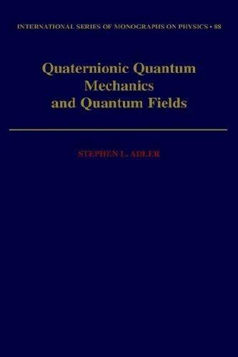 Quaternionic Quantum Mechanics and Quantum Fields (English, Stephen L. Adler)