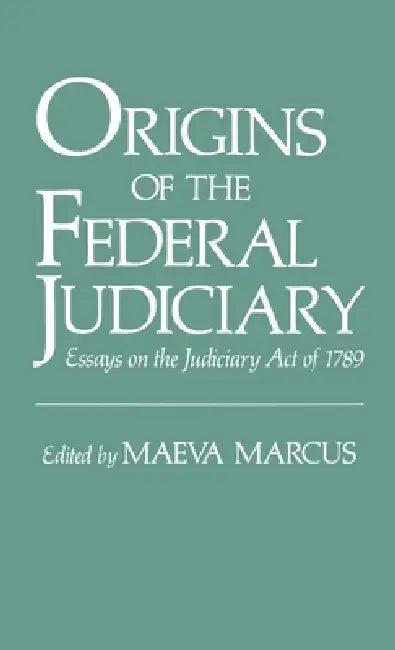 Origins of the Federal Judiciary (English, Maeva Marcus)