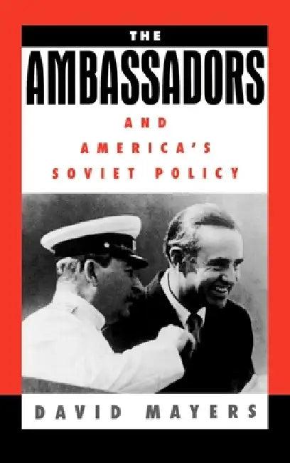 The Ambassadors and America's Soviet Policy (English, David Mayers)