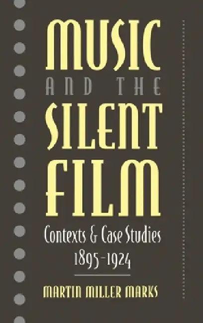 Music and the Silent Film (English, Martin M. Marks)