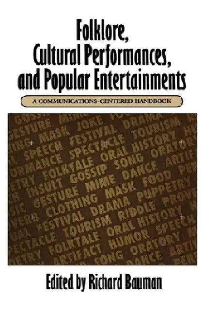 Folklore, Cultural Performances, and Popular Entertainments (English, Richard Bauman)