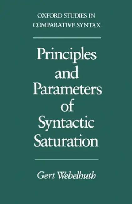 Principles and Parameters of Syntactic Saturation (English, Gert Webelhuth)