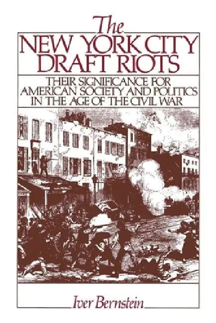 The New York City Draft Riots (English, Iver Bernstein)
