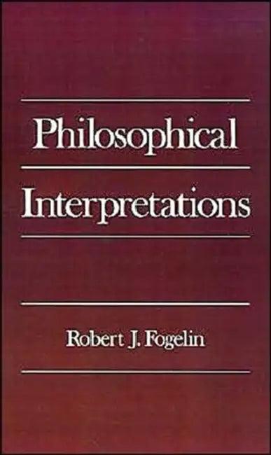 Philosophical Interpretations (English, Robert J. Fogelin)