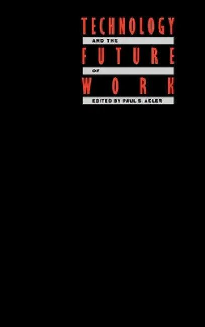 Technology and the Future of Work (English, Paul S. Adler)