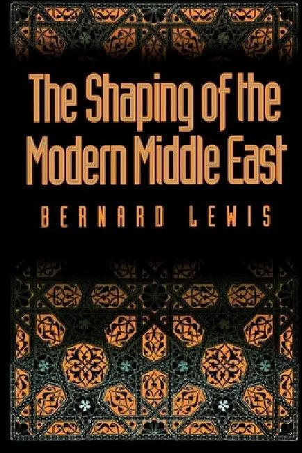 The Shaping of the Modern Middle East (English, Bernard W. Lewis)