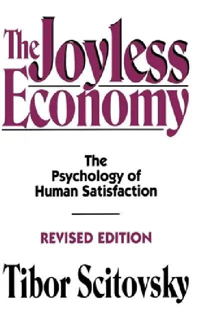 The Joyless Economy (English, Tibor Scitovsky)