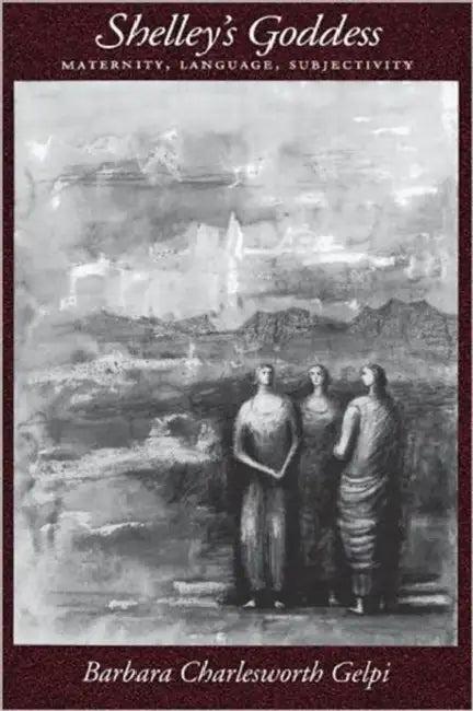 Shelley's Goddess (English, Barbara Charlesworth Gelpi)