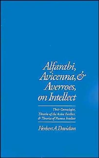 Alfarabi, Avicenna, and Averroes on Intellect (English, Herbert a. Davidson)