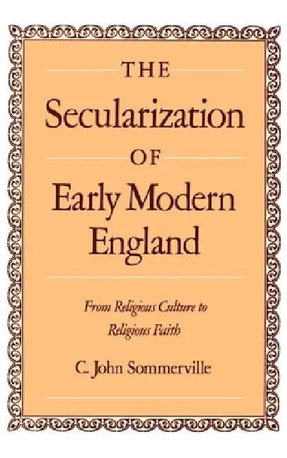 The Secularization of Early Modern England (English, C. John Sommerville)