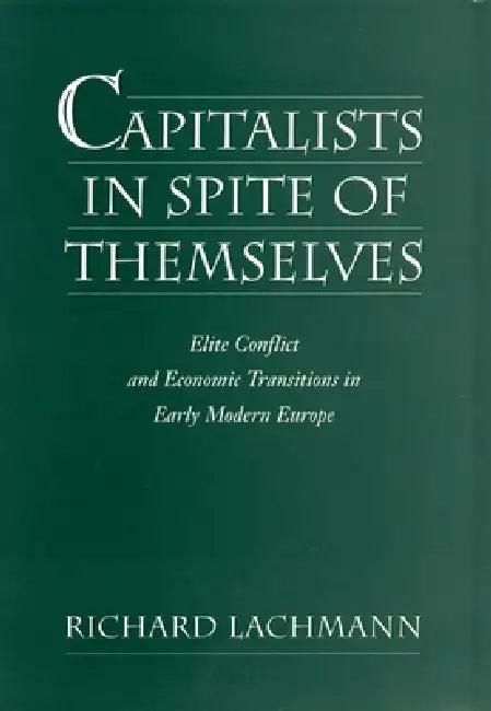 Capitalists in Spite of Themselves (English, Richard Lachmann)