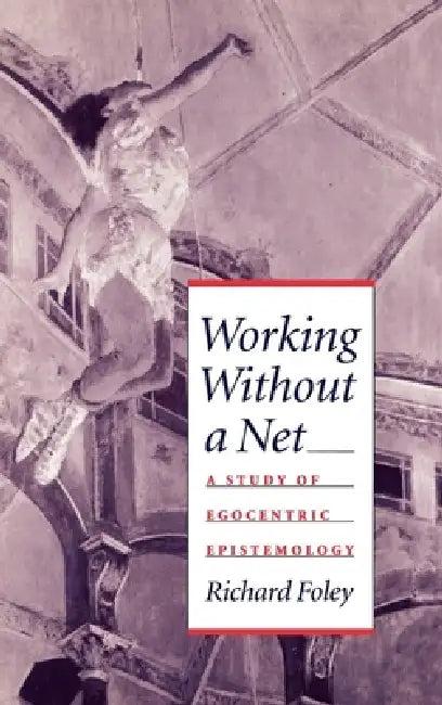 Working Without a Net (English, Richard Foley)