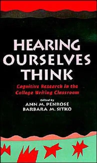 Hearing Ourselves Think (English, Ann M. Penrose | Barbara M. Sitko | Linda Flower)