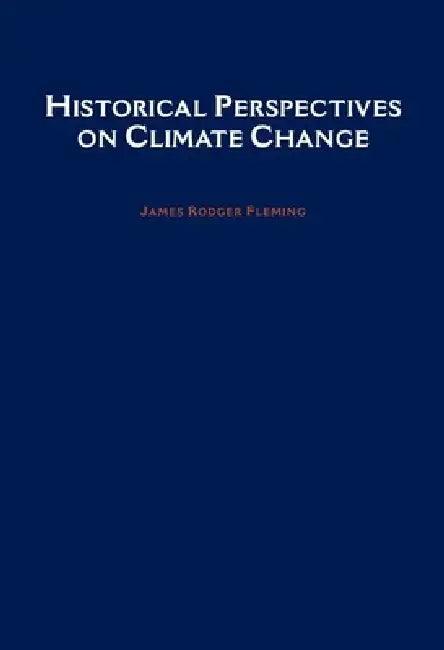 Historical Perspectives on Climate Change (English, James Rodger Fleming)