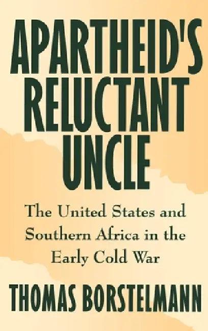Apartheid's Reluctant Uncle (English, Thomas Borstelmann)