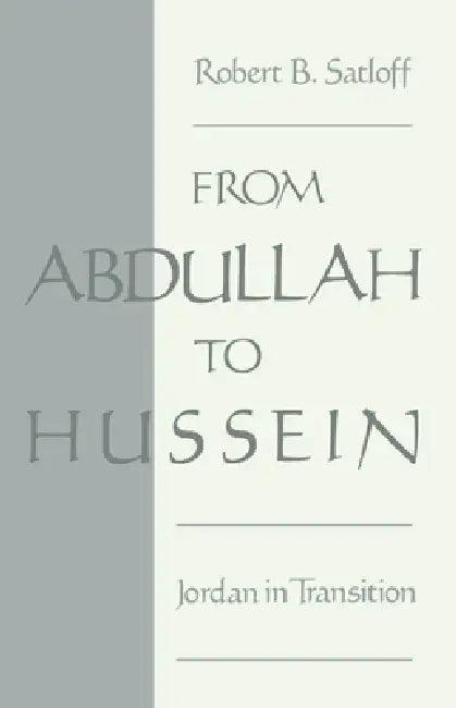 From Abdullah to Hussein (English, Robert B. Satloff)