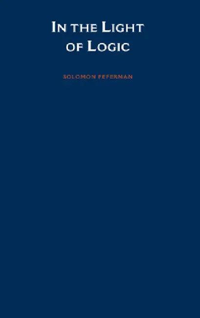 In the Light of Logic (English, Solomon Feferman)