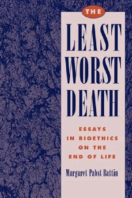 The Least Worst Death (English, Margaret Pabst Battin | Margaret Pabst Battin)
