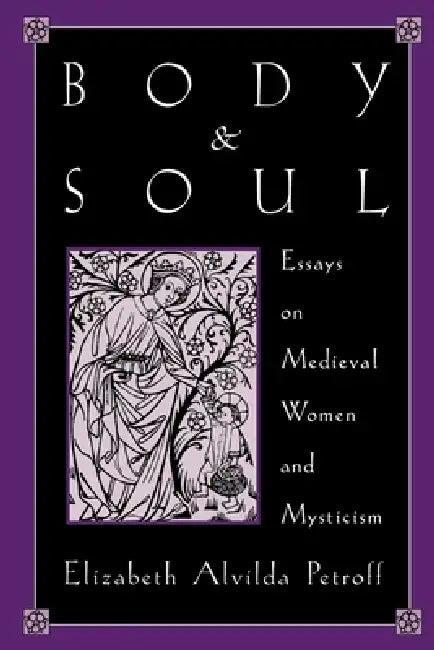 Body and Soul (English, Elizabeth A. Petroff | Elizabeth Alvilda Petroff)