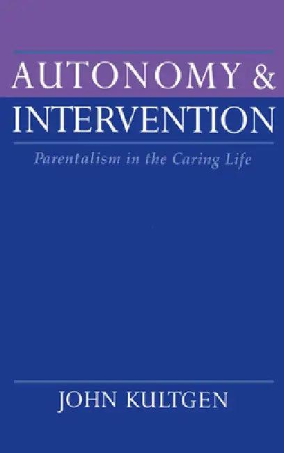 Autonomy and Intervention (English, John Kultgen)