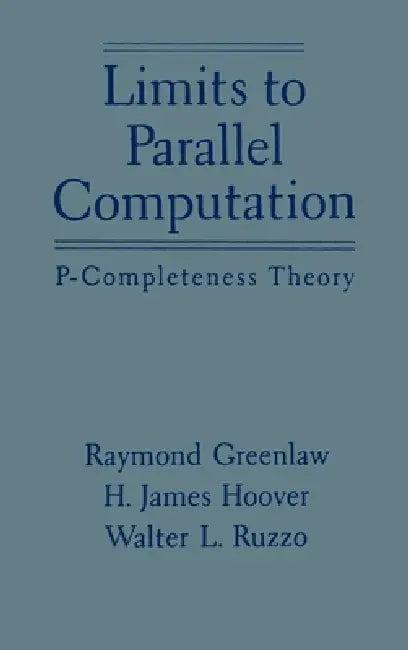 Limits to Parallel Computation (English, Raymond Greenlaw | Walter L. Ruzzo | H. James Hoover)