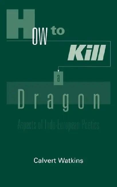 How to Kill a Dragon (English, Calvert Watkins)