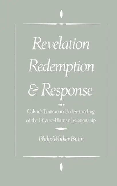 Revelation, Redemption, and Response (English, Philip Walker Butin)