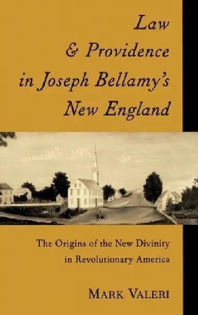 Law and Providence in Joseph Bellamy's New England (English, Mark R. Valeri)